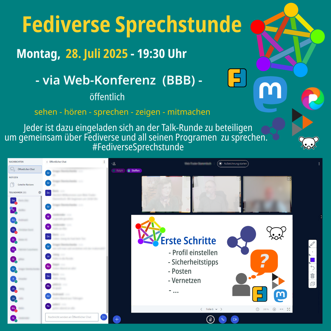 Fediverse Sprechstunde am Montag 28.07.2025, 19:30 Uhr via Web-Konferenz (BBB) - öffentlich sehen - hören - sprechen - zeigen - mitmachen Jeder ist dazu eingeladen sich an der Talk-Runde zu beteiligen um gemeinsam über Fediverse zu sprechen. Logo <br />Fediverse, Logo Friendica, Logo Mastodon, Logo Pixelfed, Logo Hubzilla, Logo Lemmy und Bild vom Online Konferenzraum