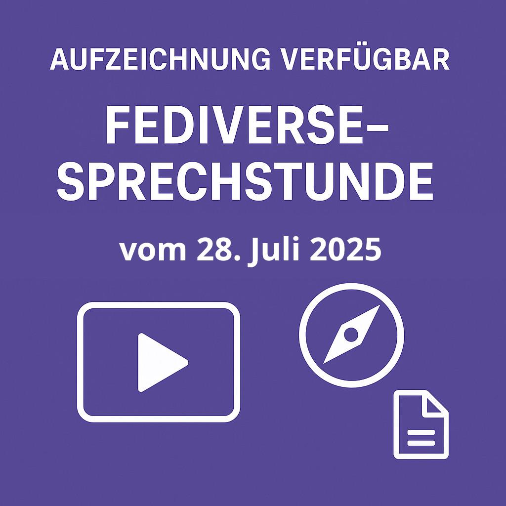 Aufzeichnung Verfügbar Fediverse-Sprechstunde vom 28. Juli 2025 Hintergrund Violett